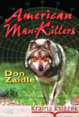 American Man-Killers: True Stories of a Dangerous Wilderness Don Zaidle 9781571570567 Safari Press - książka