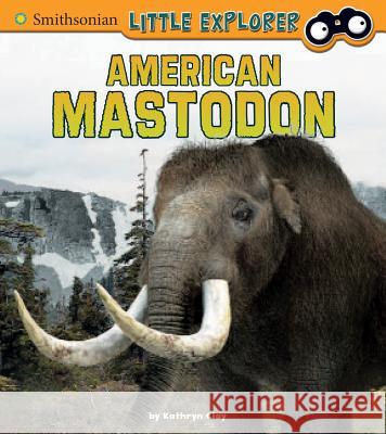 American Mastodon Kathryn Clay 9781543505474 Capstone Press - książka