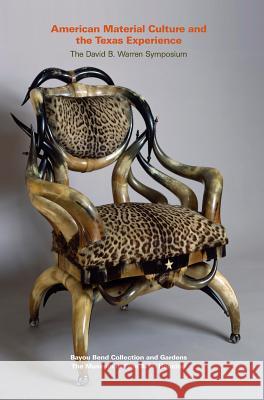 American Material Culture and the Texas Experience David B Warren Symposium                 Bayou Bend Collection 9780890901687 Museum of Fine Arts (Houston) - książka