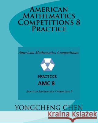 American Mathematics Competitions 8 Practice Yongcheng Chen 9781493582259 Createspace - książka