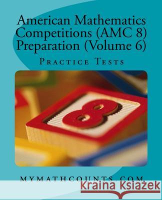 American Mathematics Competitions (AMC 8) Preparation (Volume 6): Practice Tests Yongcheng Chen 9781507544167 Createspace - książka