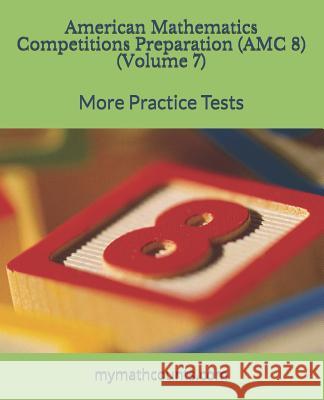 American Mathematics Competitions (AMC 8) Preparation (Volume 7): More Practice Tests Yongcheng Chen 9781728952185 Independently Published - książka