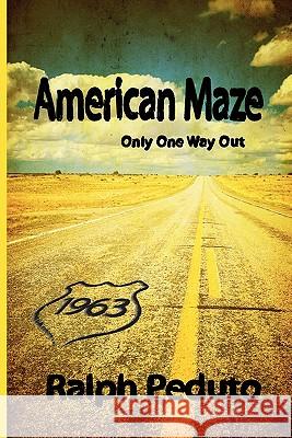 American Maze: Only One Way Out Peduto, Ralph 9780984114047 River Sanctuary Publishing - książka