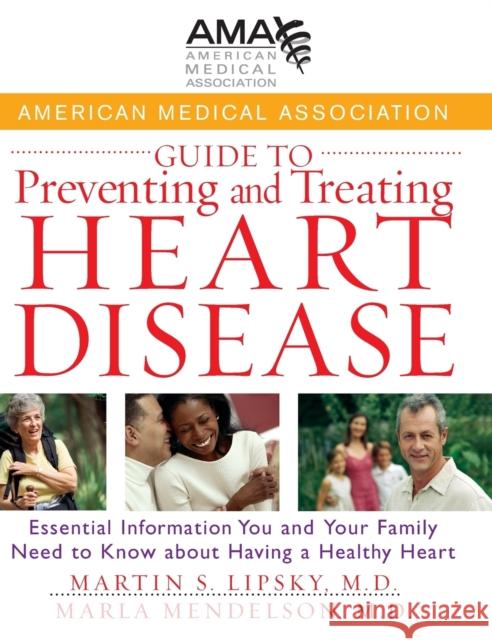 American Medical Association Guide to Preventing and Treating Heart Disease: Essential Information You and Your Family Need to Know about Having a Hea American Medical Association 9780471750246 John Wiley & Sons - książka