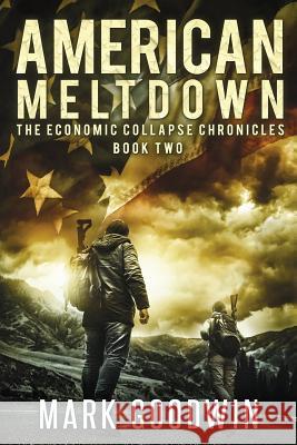 American Meltdown: Book Two of The Economic Collapse Chronicles Goodwin, Mark 9781494961954 Createspace - książka