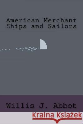 American Merchant Ships and Sailors Willis J 9781533456212 Createspace Independent Publishing Platform - książka