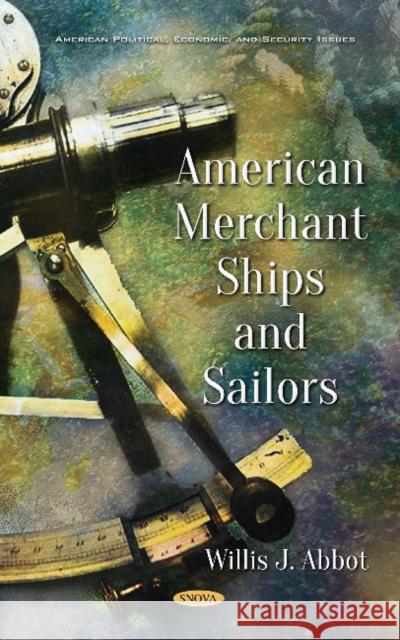 American Merchant Ships and Sailors Willis J. Abbot 9781536144994 Nova Science Publishers Inc - książka