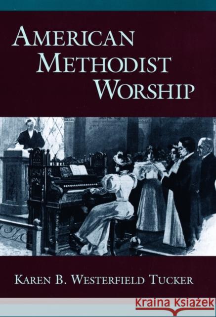 American Methodist Worship Karen B. Westerfiel 9780195126983 Oxford University Press - książka