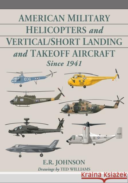 American Military Helicopters and Vertical/Short Landing and Takeoff Aircraft Since 1941 E. R. Johnson 9781476677347 McFarland & Company - książka