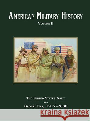 American Military History Volume 2: The United States Army in a Global Era, 1917-2010 Richard W. Stewart 9781782660279 Military Bookshop - książka