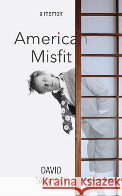 American Misfit: a memoir Tabatsky, David 9781979254083 Createspace Independent Publishing Platform - książka