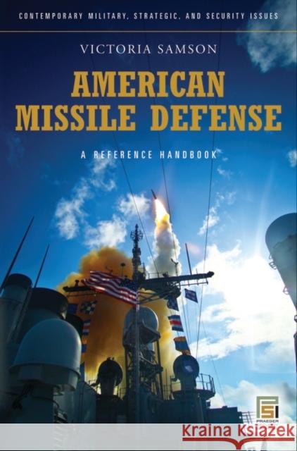 American Missile Defense: A Guide to the Issues Samson, Victoria 9780313353260 Praeger Publishers - książka