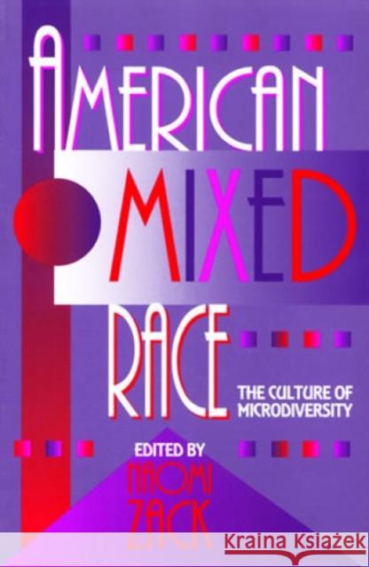 American Mixed Race: The Culture of Microdiversity Zack, Naomi 9780847680139 Rowman & Littlefield Publishers - książka