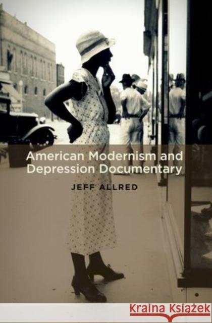 American Modernism and Depression Documentary Jeff Allred 9780199938544 Oxford University Press, USA - książka