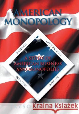 American Monopology: A Study of American Business and Monopolies Reeves, Jayson 9781491724934 iUniverse.com - książka