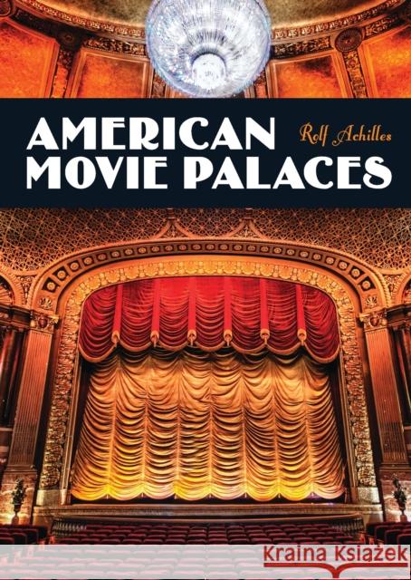 American Movie Palaces Rolf Achilles 9780747812821 Bloomsbury Publishing PLC - książka