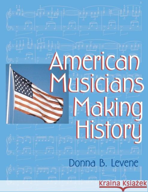 American Musicians Making History Donna B. Levene 9781563089503 Teacher Ideas Press - książka