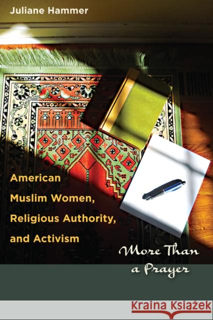 American Muslim Women, Religious Authority, and Activism: More Than a Prayer Hammer, Juliane 9780292754409 University of Texas Press - książka