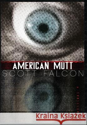 American Mutt: One Man. The Deepest State. An Uncivil War. Scott Falcon 9781734147353 Rand Wilde Media - książka