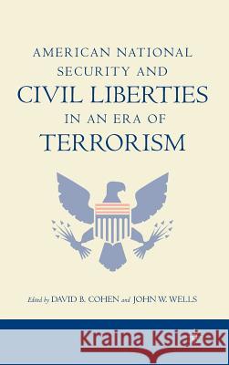 American National Security and Civil Liberties in an Era of Terrorism David Cohen John Wells 9781403961990 Palgrave MacMillan - książka