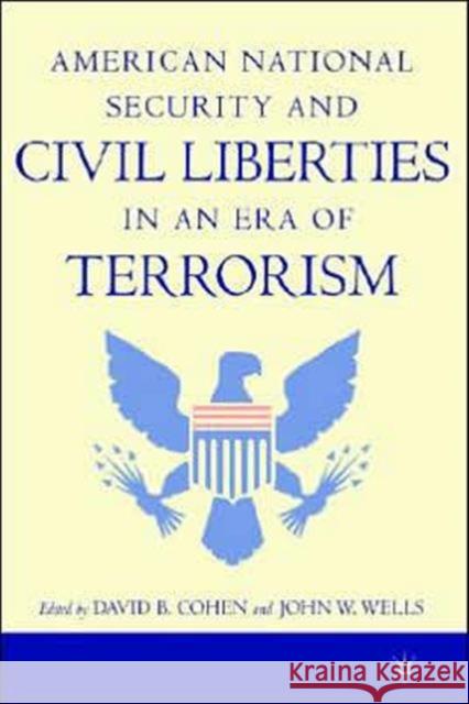 American National Security and Civil Liberties in an Era of Terrorism David Cohen John Wells 9781403962003 Palgrave MacMillan - książka