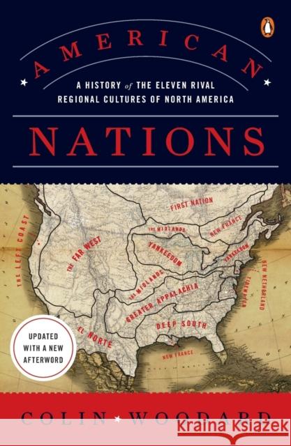 American Nations: A History of the Eleven Rival Regional Cultures of North America Woodard, Colin 9780143122029 Penguin Books - książka