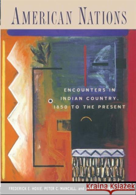 American Nations: Encounters in Indian Country, 1850 to the Present Hoxie, Frederick 9780415927505 Routledge - książka