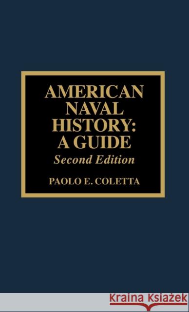 American Naval History : A Guide Paolo E. Coletta 9780810833029 Scarecrow Press, Inc. - książka