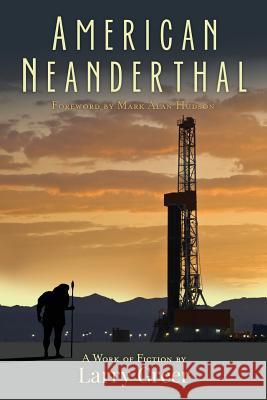 American Neanderthal Larry M. Greer 9781547014804 Createspace Independent Publishing Platform - książka