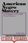 American Negro Slavery: A Modern Reader Weinstein, Allen 9780195024708 Oxford University Press, USA