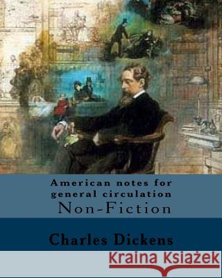 American notes for general circulation. By: Charles Dickens, Illustrated By: C.(Clarkson Frederick) Stanfield (3 December 1793 - 18 May 1867).: Americ Stanfield, C. 9781981360338 Createspace Independent Publishing Platform - książka