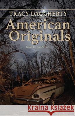 American Originals: Novellas and Stories Tracy Daugherty 9781680030778 Texas Review Press - książka
