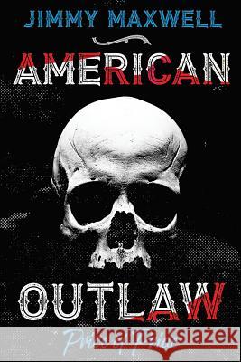 American Outlaw: Price of Pride Jimmy Maxwell Mark Parham 9780992831189 Arkmast Publishing - książka
