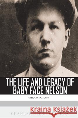 American Outlaws: The Life and Legacy of Baby Face Nelson Charles River Editors 9781493656004 Createspace Independent Publishing Platform - książka