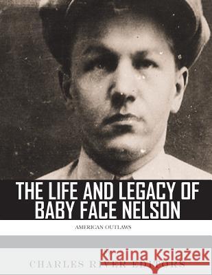 American Outlaws: The Life and Legacy of Baby Face Nelson Charles River Editors 9781986038126 Createspace Independent Publishing Platform - książka