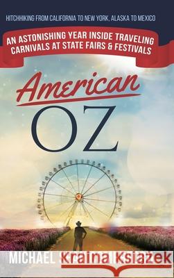 American OZ: An Astonishing Year Inside Traveling Carnivals at State Fairs & Festivals: Hitchhiking From California to New York, Al Michael Sean Comerford 9781952693052 Comerford Publishing LLC - książka