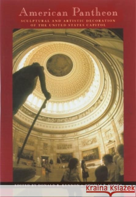 American Pantheon: Sculptural & Artistic Decoration of U S Capitol Donald R. Kennon Thomas P. Somma 9780821414439 Ohio University Press - książka