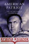 American Patriot: The Life and Wars of Colonel Bud Day Robert Coram 9780316067393 Little, Brown & Company