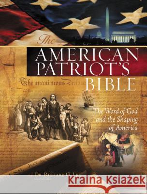 American Patriot's Bible-NKJV: The Word of God and the Shaping of America Richard G. Lee 9781418541538 Thomas Nelson Publishers - książka