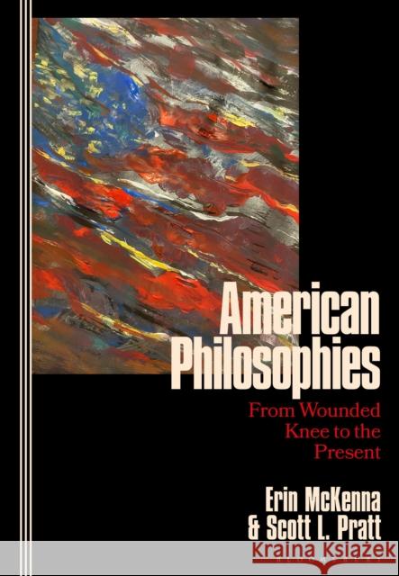 American Philosophies: From Wounded Knee to the Present Professor Scott L. Pratt 9781350342743 Bloomsbury Academic - książka