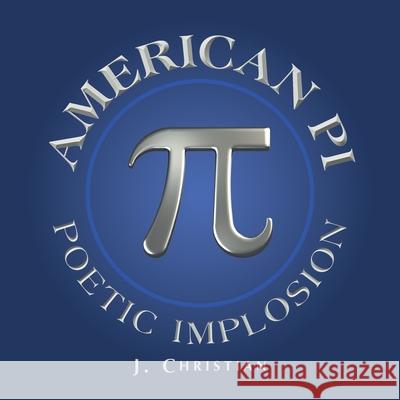 American Pi: Poetic Implosion J Christian 9781665539395 Authorhouse - książka