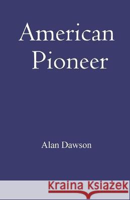 American Pioneer Alan Dawson   9781916596153 PublishNation - książka