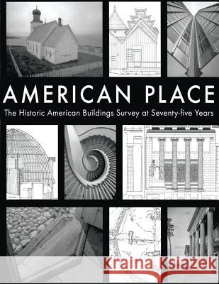 American Place The Historic American Buildings Survey at Seventy-five Years Service, National Park 9781484109205 Createspace - książka
