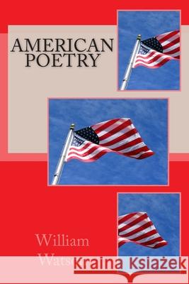 American Poetry William Watson 9781502574299 Createspace Independent Publishing Platform - książka