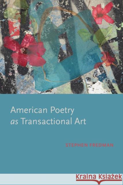 American Poetry as Transactional Art Stephen Fredman 9780817359812 University Alabama Press - książka