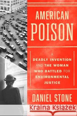 American Poison: A Deadly Invention and the Woman Who Battled for Environmental Justice Daniel Stone 9780593473627 Dutton - książka