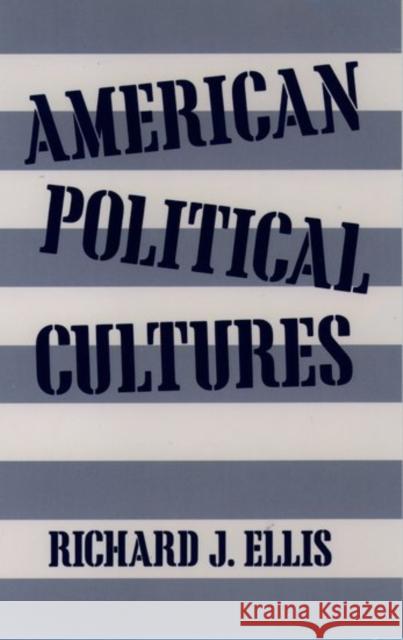 American Political Cultures Richard J. Ellis 9780195111385 Oxford University Press - książka