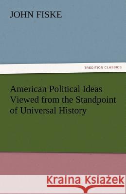 American Political Ideas Viewed from the Standpoint of Universal History  9783842424388 tredition GmbH - książka