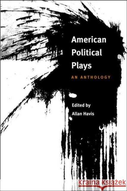American Political Plays: An Anthology Havis, Allan 9780252070006 University of Illinois Press - książka