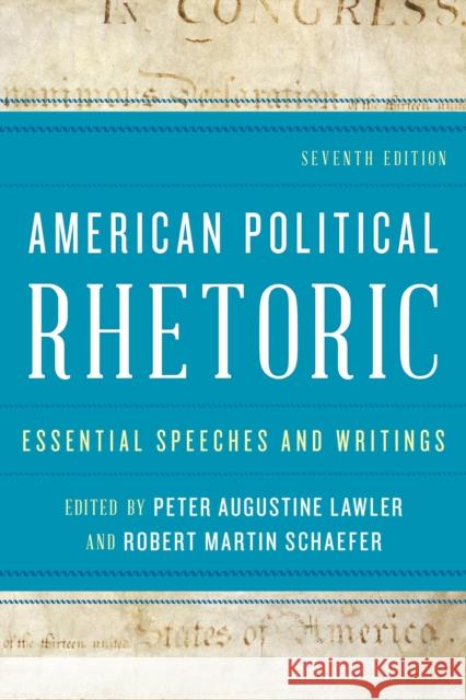 American Political Rhetoric: Essential Speeches and Writings, Seventh Edition Lawler, Peter Augustine 9781442232198 Rowman & Littlefield Publishers - książka